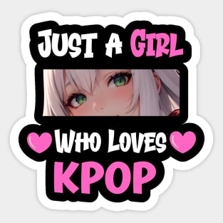 Just a Girl Who Loves K-Pop Sticker